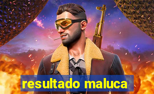 resultado maluca